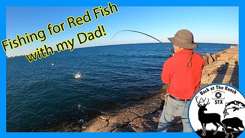 vlog - Fishing for Red Drum "Red Fish" with Dad on South Padre Island Jetties