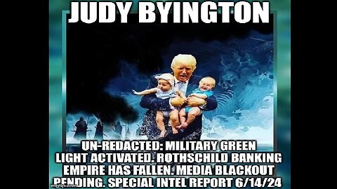 Judy Byington: Military Green Light Activated. Rothschild Banking Empire Has Fallen.