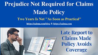 Prejudice Not Required for Claims Made Policy