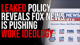 LEAKED Policy Reveals Fox News Is Pushing Woke Ideology