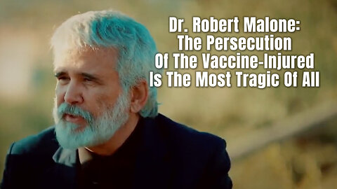 Dr. Robert Malone: The Persecution Of The Vaccine-Injured Is The Most Tragic Of All