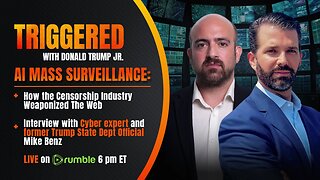 A.I. Mass Surveillance: The Next Chapter in Censorship! + Libs FULLY Aligned with The Illuminati as They Admit: "Deep State is Awesome!" | Former Trump State Dept. Official and Cyber Expert, Mike Benz on Don Jr.'s TRIGGERED.