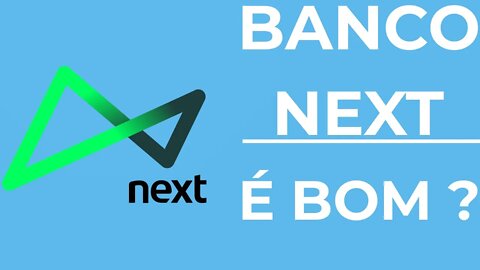 Banco Next | É Bom ?