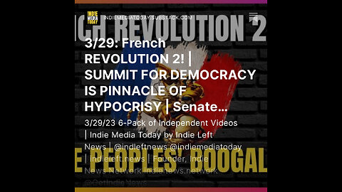 3/29: French REVOLUTION 2: The Peoples’ Boogaloo | SUMMIT FOR DEMOCRACY IS PINNACLE OF HYPOCRISY