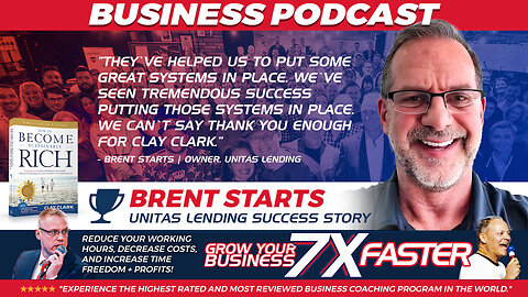 Business Podcasts | The Brent Starts Success Story "They've Helped Us to Put Some Great Systems In Place. We've Seen Tremendous Success Putting Those Systems In Place. We Can't Say Thank You Enough for Clay Clark."
