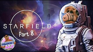 Alf's Starfield First Playthrough Part 8