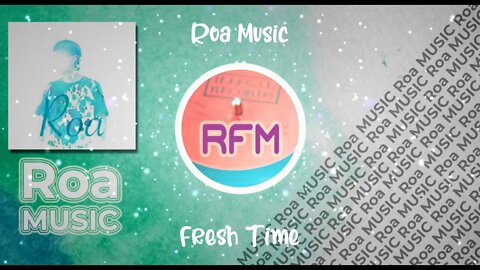 Fresh Time - Roa Music - Royalty Free Music RFM2K