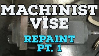 Machinist Vise Repaint Pt. 1