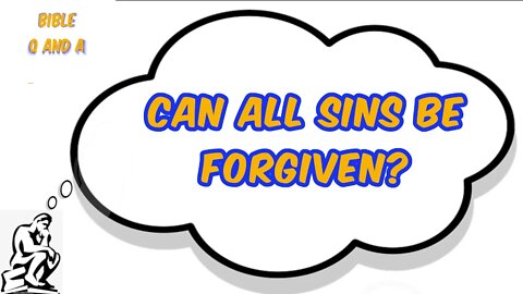 Can All Sins Be Forgiven?
