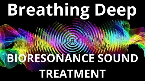 Breathing Deep_Resonance therapy session_BIORESONANCE SOUND THERAPY