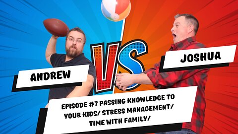 Episode 7: Passing Knowledge to Your Kids, Stress Management, and Quality Time with Family