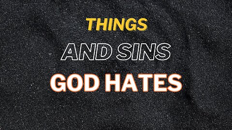 Things and Sins that God Hates