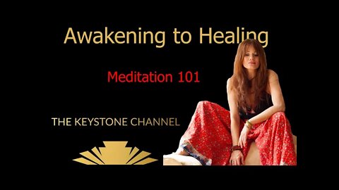 Awakening to Healing 16; Meditation 101