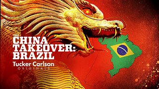 Tucker Carlson Originals: The China Takeover Brazil