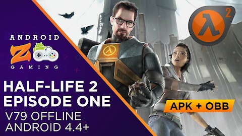 Half-Life 2: Episode One - Android Gameplay (OFFLINE) 2.6GB+