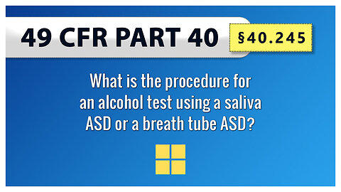 §40.245 What is the procedure for an alcohol test using a saliva ASD or a breath tube ASD?