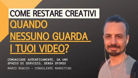 NESSUNO GUARDA I MIEI VIDEO - COME RESTARE CREATIVI QUANDO NESSUNO GUARDA I TUOI VIDEO