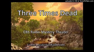 Three Times Dead - CBS Radio Mystery Theater