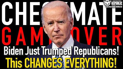 CHECKMATE | GAME OVER! BIDEN JUST TRUMPED REPUBLICANS! THIS CHANGES EVERYTHING!