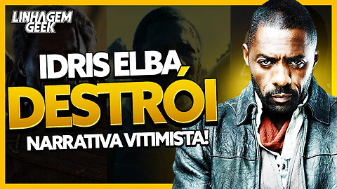 CIRÚRGICO! IDRIS ELBA DETONA O COITADISMO E O IDENTITARISMO!