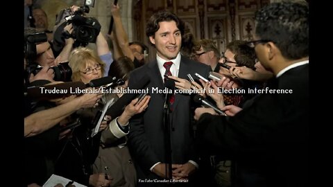Trudeau Liberals/Establishment Media complicit in Election interference