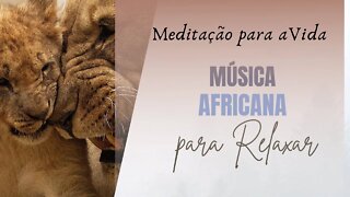 MÚSICA AFRICANA PARA RELAXAMENTO E MEDITAÇÃO