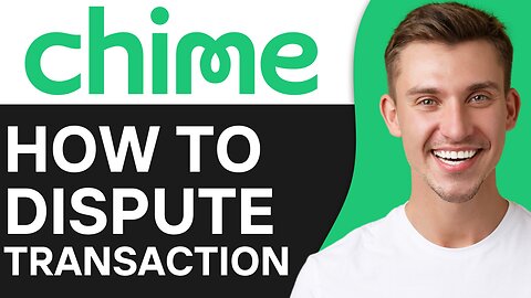 HOW TO DISPUTE CHIME TRANSACTION