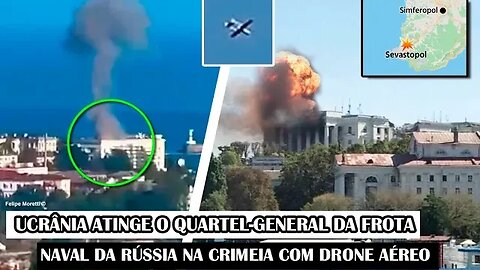 Ucrânia Atinge O Quartel-General Da Frota Naval Da Rússia Na Crimeia Com Drone Aéreo