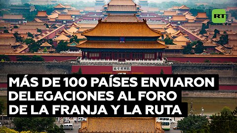 China celebró el tercer foro de la Franja y la Ruta para incrementar la cooperación internacional