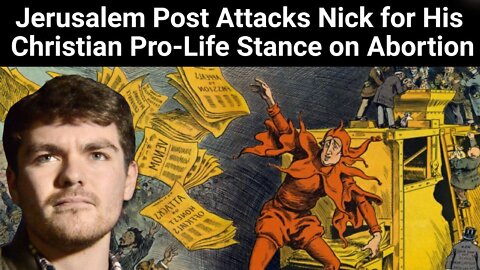 Nick Fuentes || Jerusalem Post Attacks Nick for His Christian Pro-Life Stance on Abortion