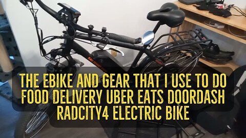 The ebike and Gear That I Use to do Food Delivery Uber Eats Doordash RadCity 4 Electric Bike