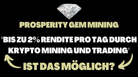 BIS ZU 2% RENDITE TÄGLICH, IST DAS MÖGLICH? - PROSPERITY GEM MINING | 2022 (Deutsch)