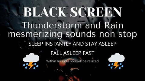 RAIN AND THUNDERSTORM NON STOP, BLACK SCREEN, FALL ASLEEP FAST, INSOMNIA, STRONG THUNDER, CLEAR MIND