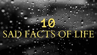 10 Sad Facts Of Life