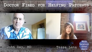 Fired for Helping Patients: Tessa Lena Talks to Dr. John Day