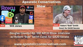 Douglas County | Ep. 593 APCO Show interview w/ Robert “Bob” Smith Cand. for GA30 Senate