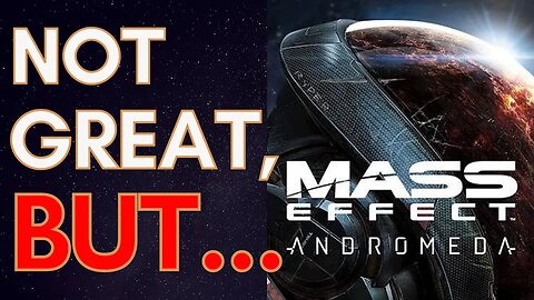 Does Mass Effect: Andromeda Deserve Its Reputation?