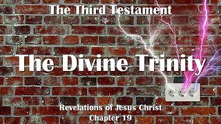 Jesus Christ explains the Divine Trinity ❤️ The Third Testament Chapter 19