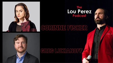 The Lou Perez Podcast Episode 8 - Corinne Fisher and Greg Lukianoff