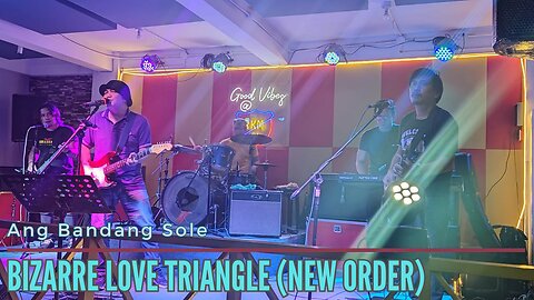 Ang Bandang Sole -Bizarre Love Triangle (New Order)