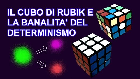 Il cubo di Rubik e la banalità del determinismo, della logica, del senso vs la creatività dei quanti