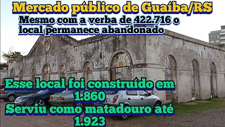 mercado público de Guaíba/RS construído em 1.860 serviu como matadouro até 1.923 , hoje abandonado