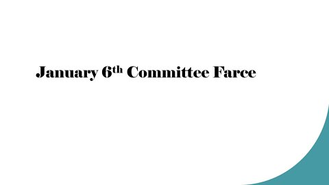 January 6th Committee Farce
