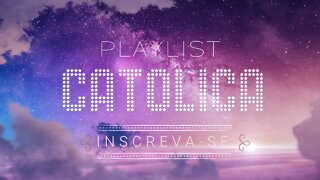 PLAYLIST CATÓLICA, APOIE O CANAL E SE INSCREVA! ヅ♥