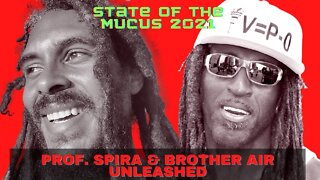 🔴LIVE - PROF. SPIRA & BROTHER AIR UNLEASHED: STATE OF THE MUCUS 2021