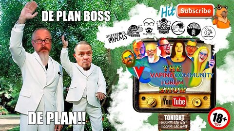 Vaping Community Episode 19 Part 1: Look Boss, Da Plan, Da Plan!