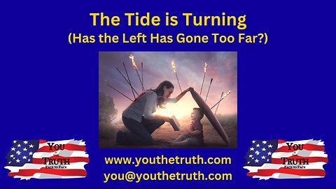 The Tide is Turning (Has the Left Gone Too Far?)