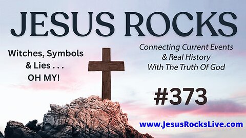 373 JESUS ROCKS: Witches, Symbols & Lies...OH MY! | LUCY DIGRAZIA - Episode #12