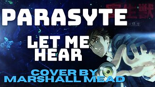 Parasyte: Let me hear | Marshall Mead W/lyrics