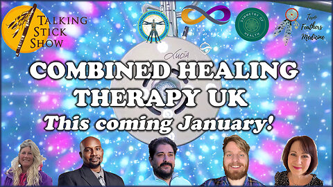 Talking Stick Show - Combined Healing Therapy UK (this coming January 2024! Book yours now!)